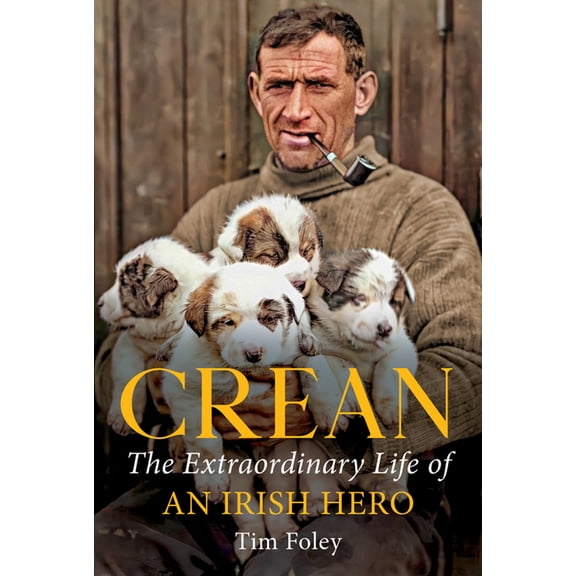 Crean : The Extraordinary Life of an Irish Hero (Paperback)