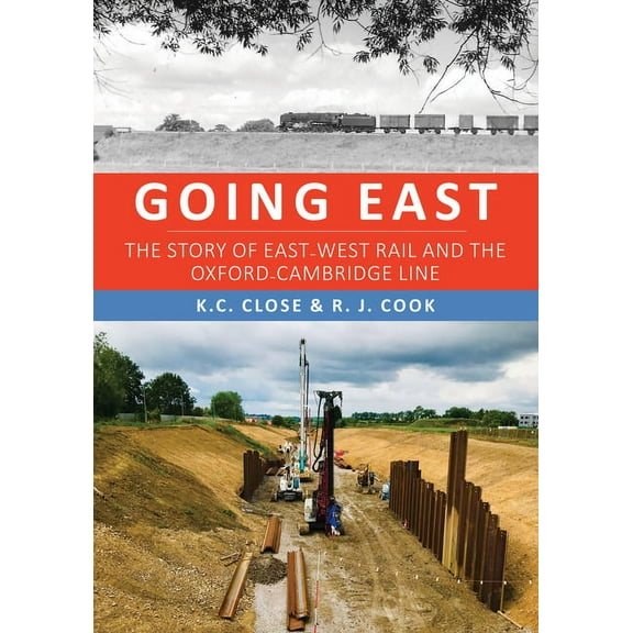 Going East : The Story of East-West Rail and the Oxford-Cambridge Line (Paperback)