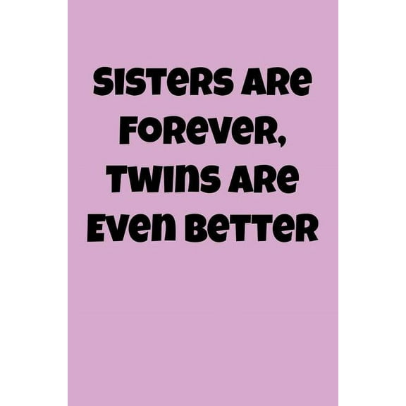 Sisters Are Forever, Twins Are Even Better: Greek, Sorority Life, (Paperback)