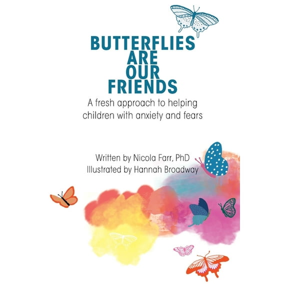 Heart Parenting Butterflies Are Our Friends: A fresh approach to helping children with anxiety and fears, Book 1, (Paperback)