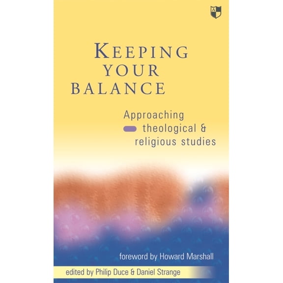 Keeping Your Balance: Approaching Theological and Religious Studies, (Paperback)