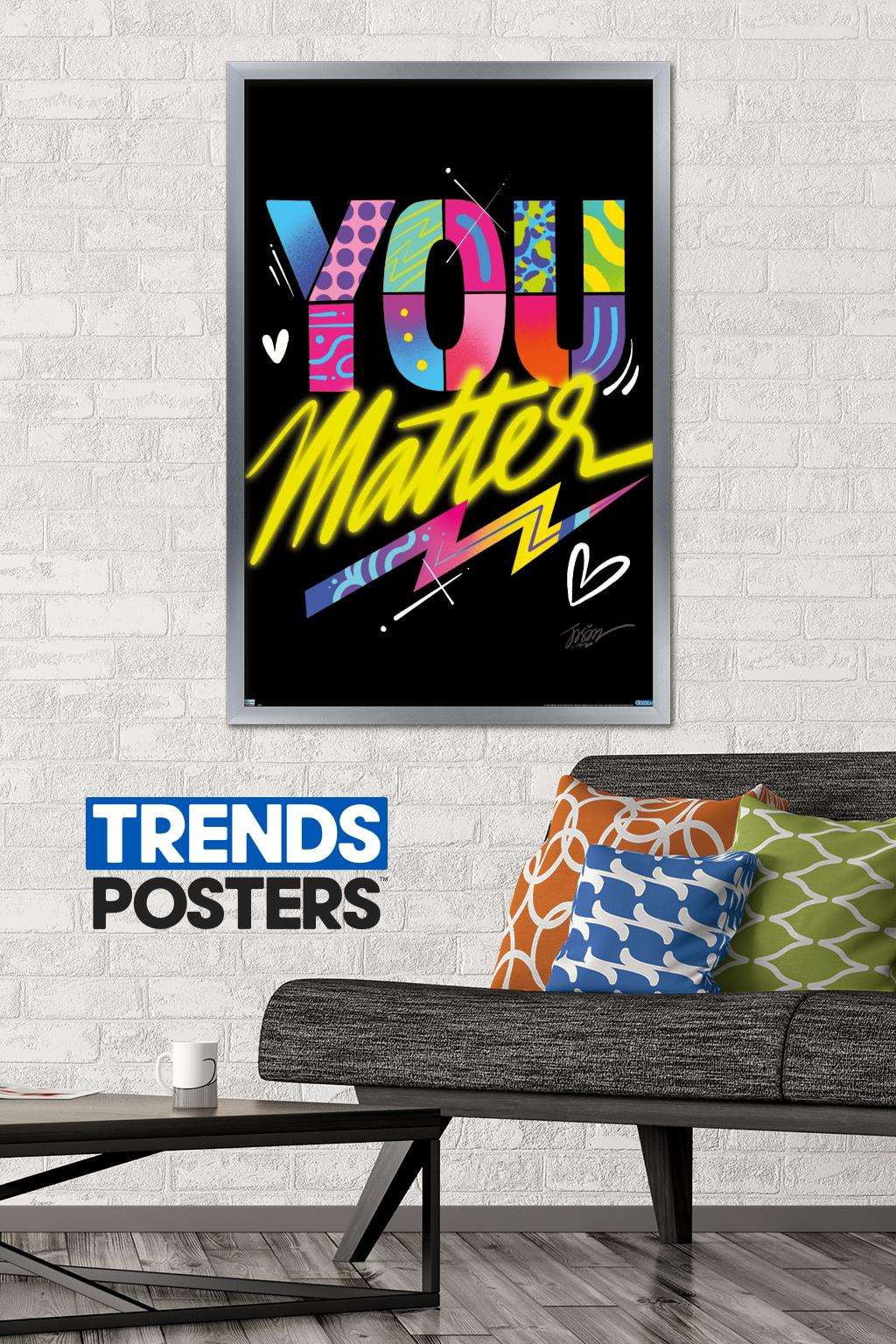 Jason Naylor - You Matter Wall Poster, 22.375" x 34", Framed