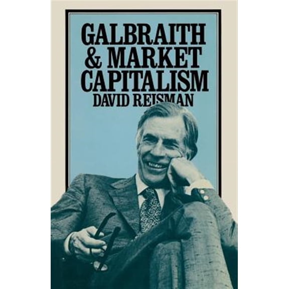 Pre-Owned Galbraith and Market Capitalism, (Paperback)