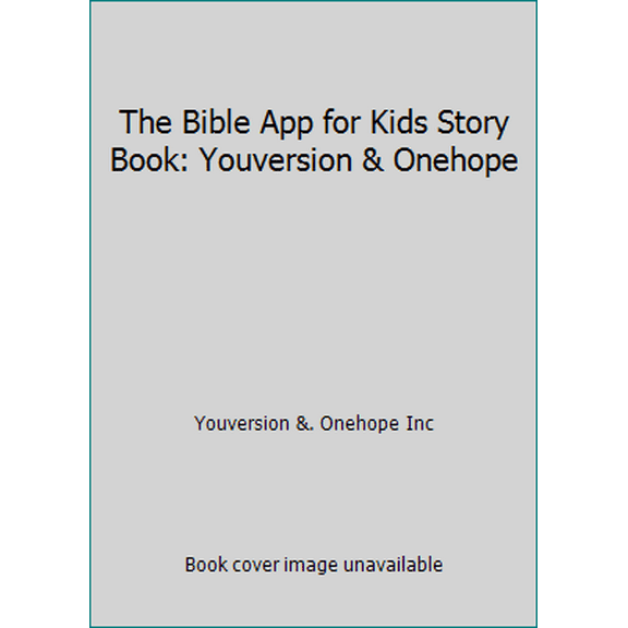 Pre-Owned The Bible App for Kids Story Book: Youversion & Onehope (Hardcover) 1630490652 9781630490652