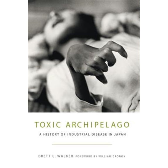 Pre-Owned Toxic Archipelago: A History of Industrial Disease in Japan (Weyerhaeuser Environmental Books)