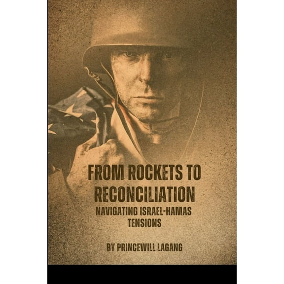 From Rockets to Reconciliation: Navigating Israel-Hamas Tensions, (Paperback)
