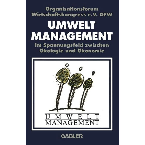 Umweltmanagement Im Spannungsfeld Zwischen Ãkologie Und Ãkonomie, (Paperback)
