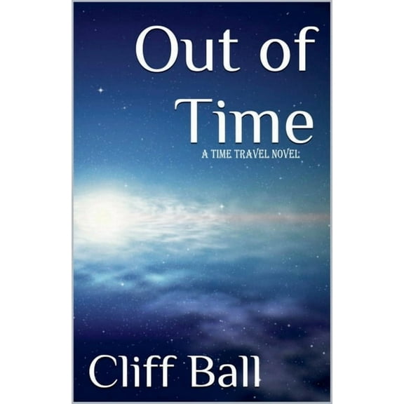 Out of Time: a Time Travel Novel, (Paperback)