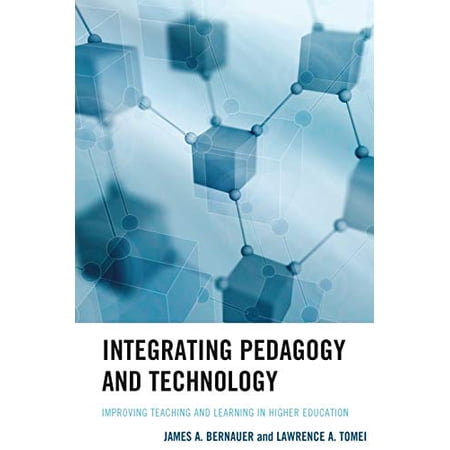 Pre-Owned Integrating Pedagogy and Technology: Improving Teaching and Learning in Higher Education 9781475809282 147580928X Paperback