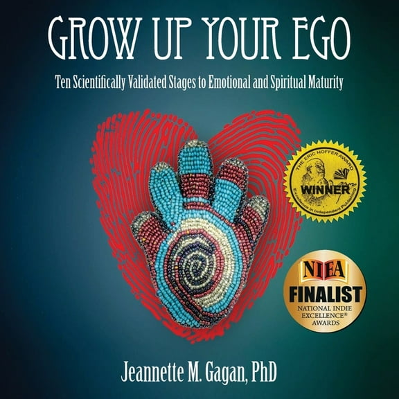 Grow Up Your Ego: Ten Scientifically Validated Stages to Emotional and Spiritual Maturity, (Paperback)
