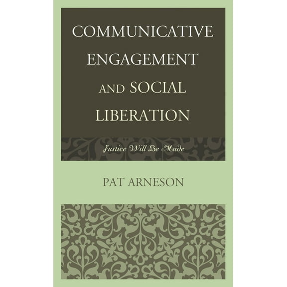 The Fairleigh Dickinson University Press Communicative Engagement and Social Liberation: Justice Will Be Made, (Hardcover)