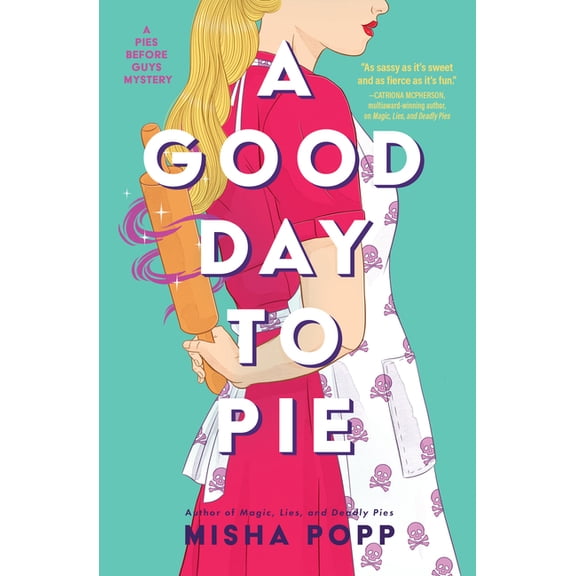 A Pies Before Guys Mystery A Good Day to Pie, (Hardcover)