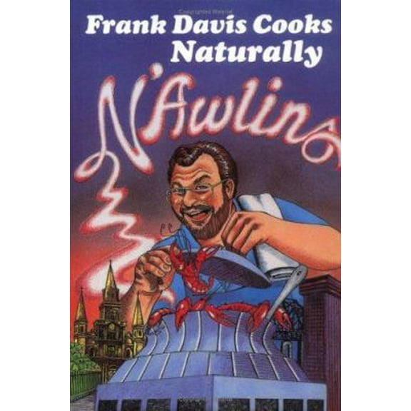 Pre-Owned Frank Davis Cooks Naturally n'Awlins (Hardcover) 0882897721 9780882897721