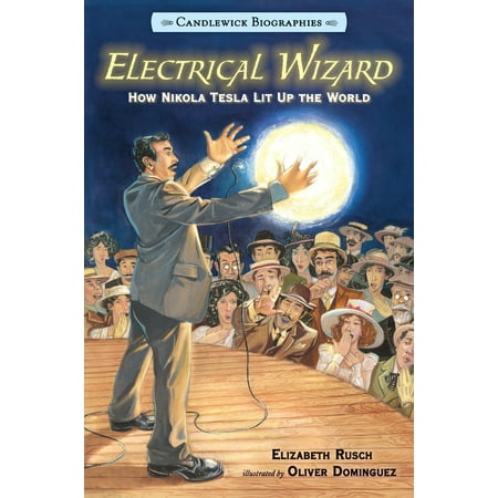 Electrical Wizard: Candlewick Biographies: How Nikola Tesla Lit Up the World (Paperback)