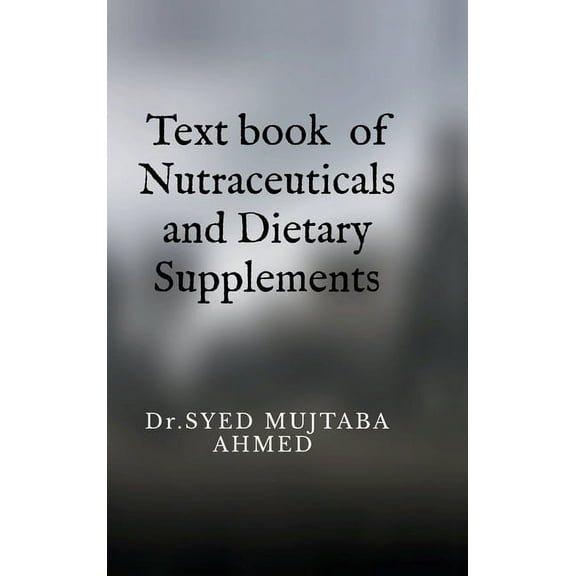 Text book of Nutraceuticals and Dietary Supplements, (Hardcover)
