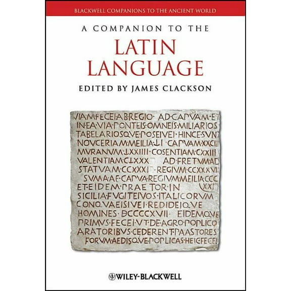 Blackwell Companions to the Ancient Worl Companion to the Latin Languag, Book 77, (Hardcover)