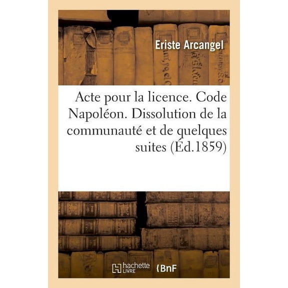 Acte Pour La Licence. Code Napol On. Dissolution De La Communaut Et De Quelques Unes De Ses Suites