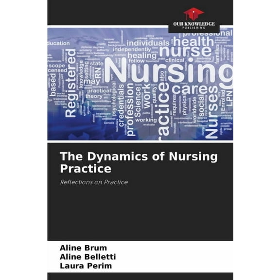 The Dynamics of Nursing Practice, (Paperback)