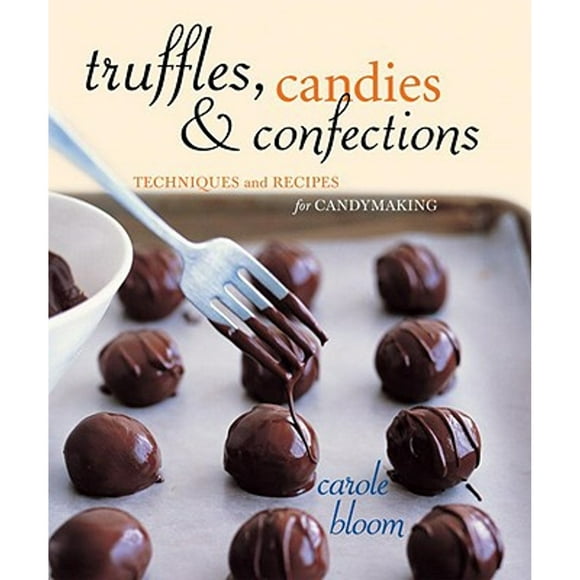 Pre-Owned Truffles, Candies, and Confections: Techniques and Recipes for Candymaking (Paperback 9781580086219) by Carole Bloom