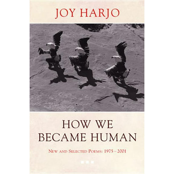 How We Became Human: New and Selected Poems 1975-2002, (Paperback)