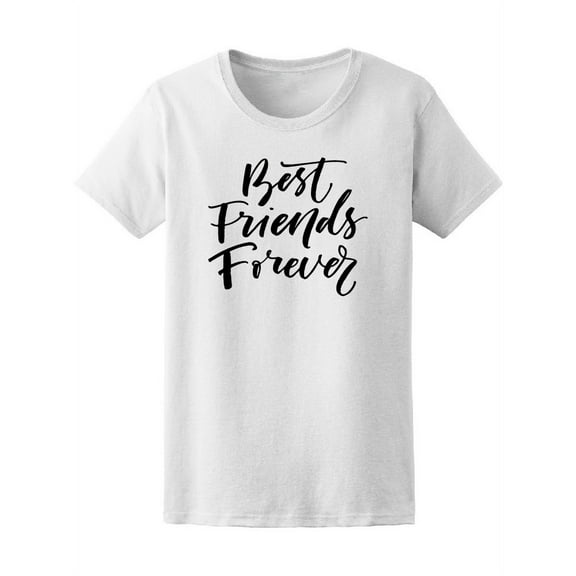 Best Friends Forever Quote T-Shirt Women -Image by Shutterstock, Female x-Large