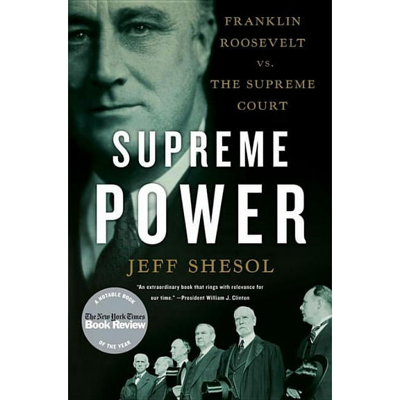 Supreme Power: Franklin Roosevelt vs. the Supreme Court, (Paperback)