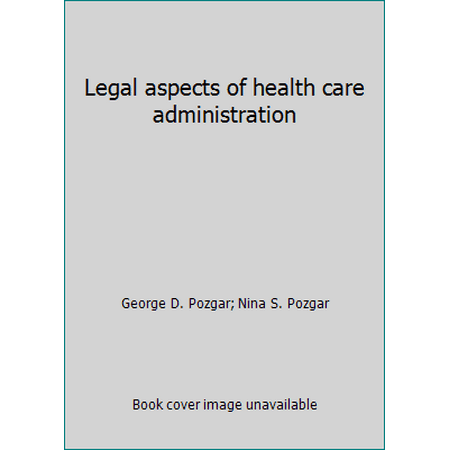 Legal aspects of health care administration [Hardcover - Used]