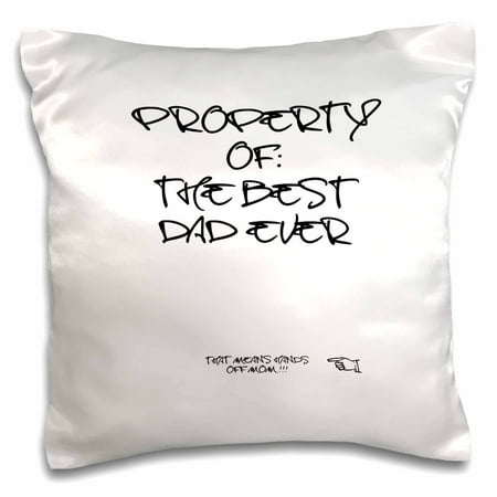 3dRose Property Of The Best Dad Ever - hands off Mom - Pillow Case, 16 by (Best Hands Off Businesses)