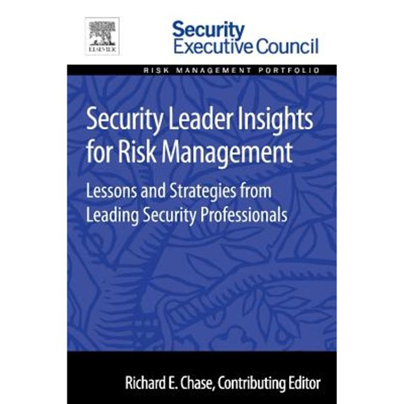 Pre-Owned Security Leader Insights for Risk Management: Lessons and Strategies from Leading Security (Paperback) by Richard Chase