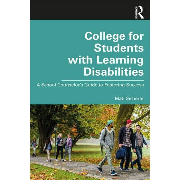 College for Students with Learning Disabilities: A School Counselor's Guide to Fostering Success, (Paperback)