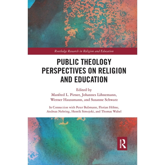 Routledge Research in Religion and Educa Public Theology Perspectives on Religion and Education, (Paperback)