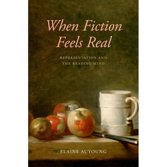 When Fiction Feels Real: Representation and the Reading Mind, (Paperback)