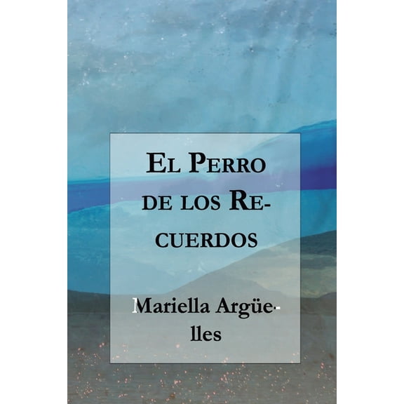 Poetisas Al Sur del Mundo: El Perro de los Recuerdos (Series #13) (Paperback)