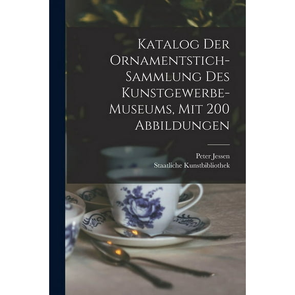 Katalog Der Ornamentstich-sammlung Des Kunstgewerbe-museums, Mit 200 Abbildungen (Paperback)