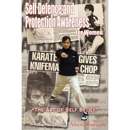 Self Defence and Protection Awareness for Women : The Art of Self