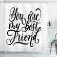 thumbnail image 1 of Best Friend Shower Curtain, You Are My Best Friend Cursive Typography on Plain Background, Fabric Bathroom Set with Hooks, 69"W X 84"L Extra Long, Charcoal Grey and White, by Ambesonne, 1 of 3