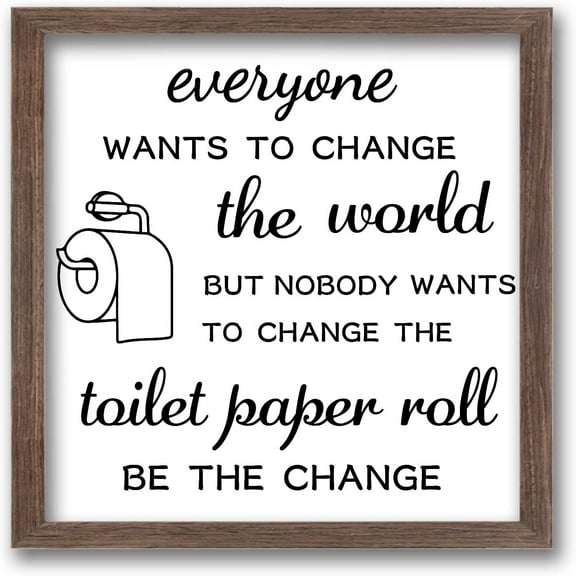 Everyone Wants to Change The World Art Sign Solid Wood Bathroom Sign with Arylic Layer 7x7 Inch Funny Bathroom Wall Art Large Hangable Wooden Frame for Home Decor