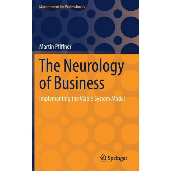 Management for Professionals The Neurology of Business: Implementing the Viable System Model, (Hardcover)