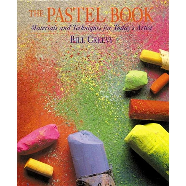 The Pastel Book Materials and Techniques for Today's Artist