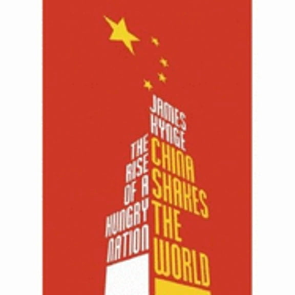Pre-Owned China Shakes The World: The Rise of a Hungry Nation (Paperback) by James Kynge