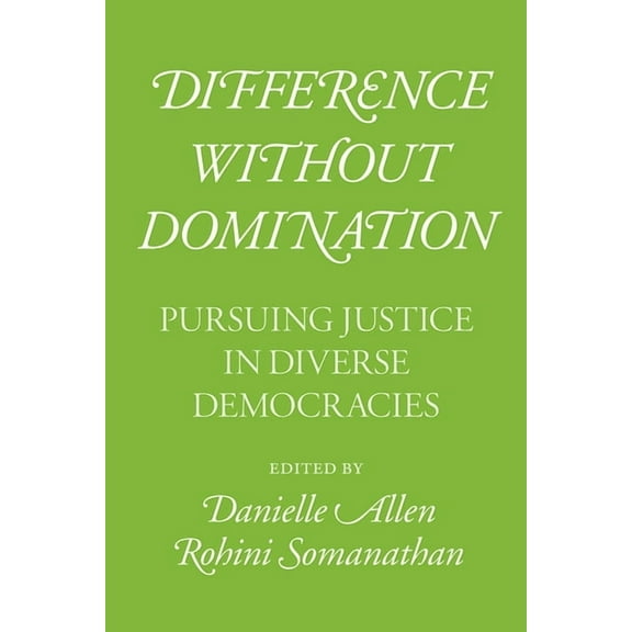 Difference without Domination : Pursuing Justice in Diverse Democracies (Edition 1) (Hardcover)