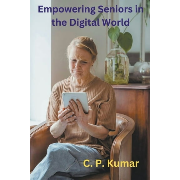 Empowering Seniors in the Digital World, (Paperback)