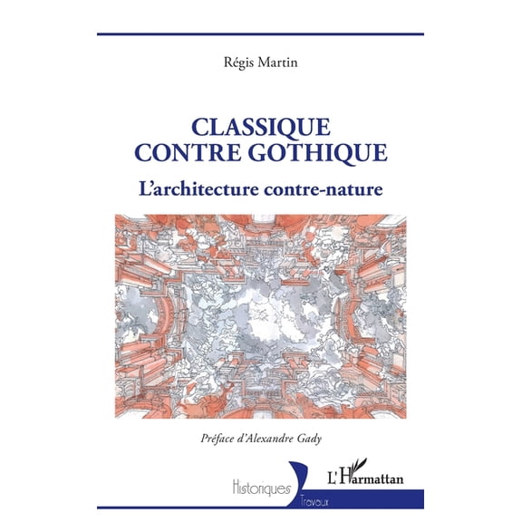 Historiques Classique contre gothique: L'architecture contre-nature, (Paperback)