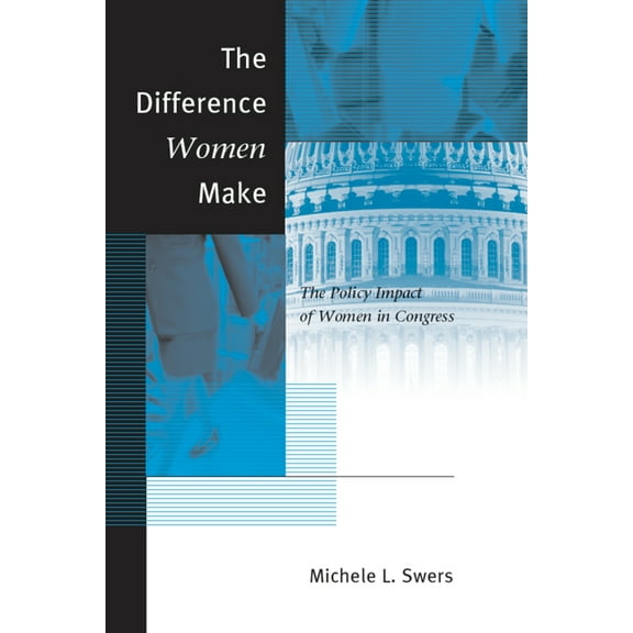 The Difference Women Make: The Policy Impact of Women in Congress, (Paperback)