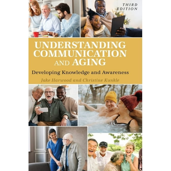 Understanding Communication and Aging: Developing Knowledge and Awareness, (Hardcover)