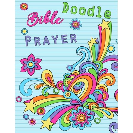 Art Doodle Book My Doodles Prayer Journal: Bible Doodles Prayer: A Journal To Record Prayer Christian Doodle Journal For Girls;Christian Gifts: Unique and Fun Kids Drawing Prayer Book For Girls;Doodle Diary/Art Journ ()