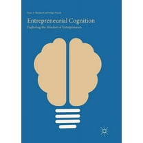 Entrepreneurial Cognition: Exploring the Mindset of Entrepreneurs, (Paperback)