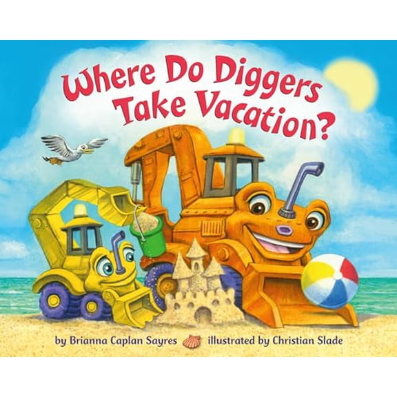 Pre-Owned Where Do Diggers Take Vacation? (Board book) 0593482867 9780593482865