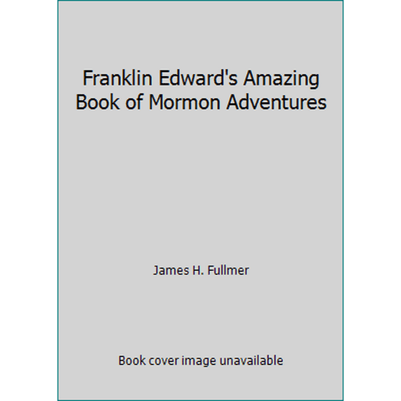 Pre-Owned Franklin Edward's Amazing Book of Mormon Adventures (Hardcover) 1608614530 9781608614530