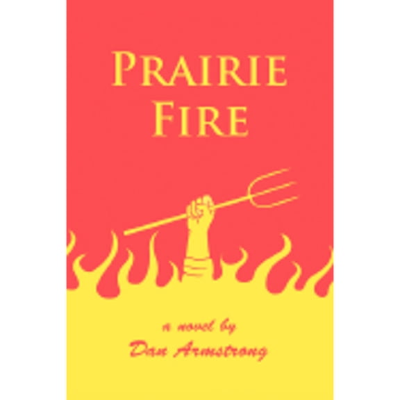 Pre-Owned Prairie Fire (Paperback) by Dan Armstrong